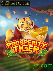 ProsperityTiger: Descubra o Mundo Fascinante do Jogo de Apostas 5h5h Bet